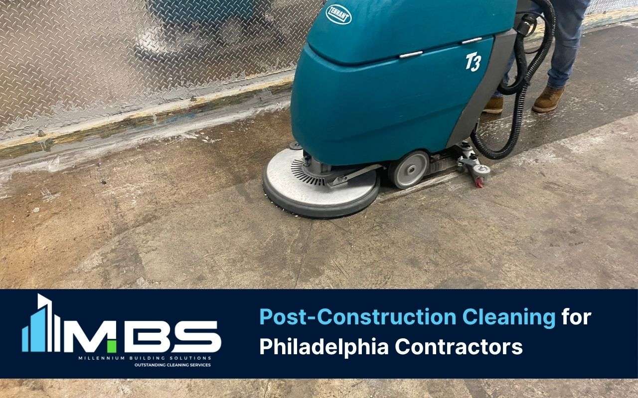 Post Construction Cleaning Philadelphia Contractors | Professional Results