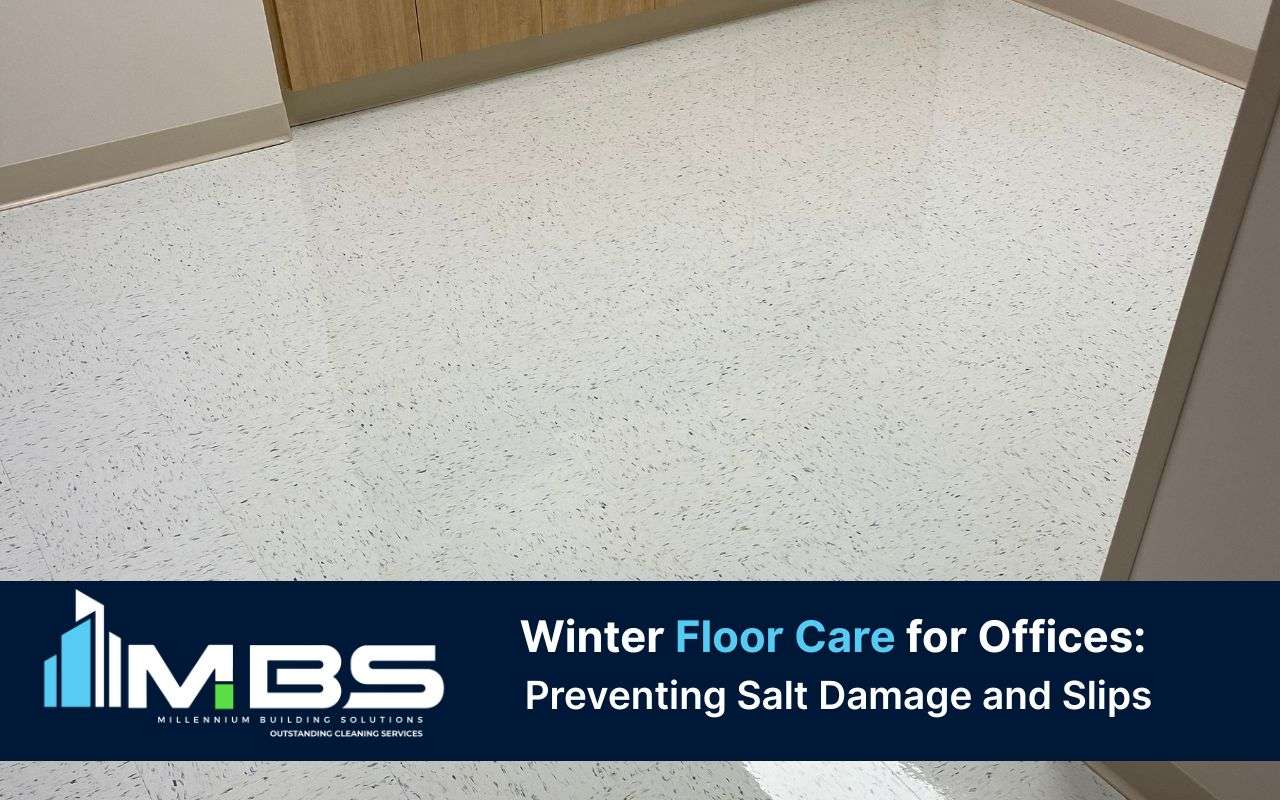 Winter Floor Care for Offices: Preventing Salt Damage and Slips